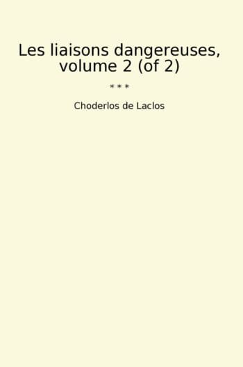 Les liaisons dangereuses, volume 2 (of 2)
