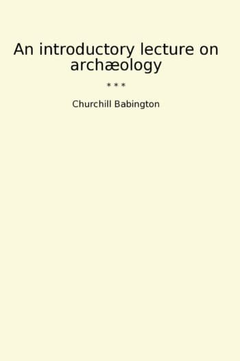 An introductory lecture on archæology