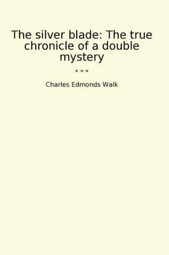 The silver blade: The true chronicle of a double mystery