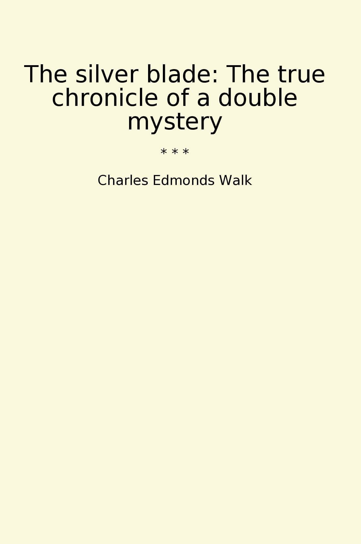 The silver blade: The true chronicle of a double mystery