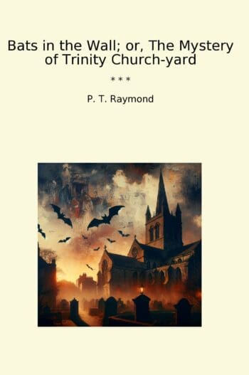 Bats in the Wall; or, The Mystery of Trinity Church-yard