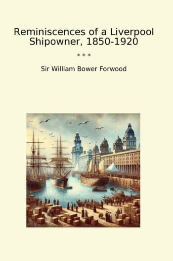 Reminiscences of a Liverpool Shipowner, 1850-1920