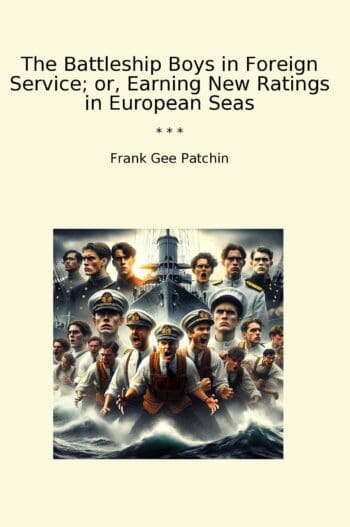 The Battleship Boys in Foreign Service; or, Earning New Ratings in European Seas