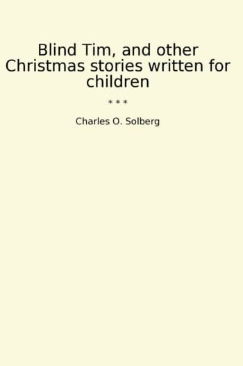 Blind Tim, and other Christmas stories written for children