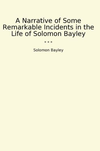 A Narrative of Some Remarkable Incidents in the Life of Solomon Bayley