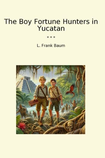 The Boy Fortune Hunters in Yucatan