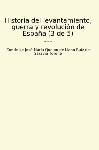 Historia del levantamiento, guerra y revolución de España (3 de 5)