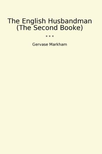 The English Husbandman (The Second Booke)
