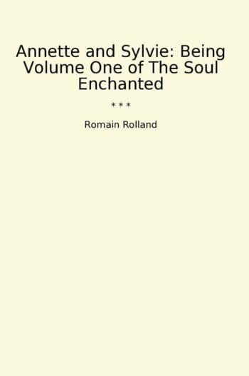 Annette and Sylvie: Being Volume One of The Soul Enchanted