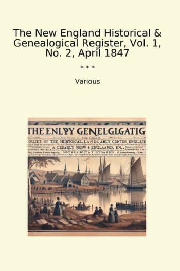 The New England Historical & Genealogical Register, Vol. 1, No. 2, April 1847