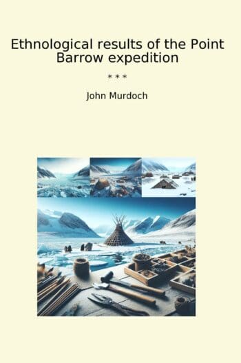 Ethnological results of the Point Barrow expedition