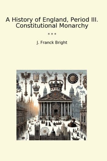 A History of England, Period III. Constitutional Monarchy