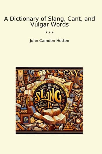 A Dictionary of Slang, Cant, and Vulgar Words