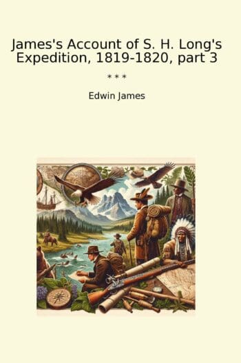 James's Account of S. H. Long's Expedition, 1819-1820, part 3