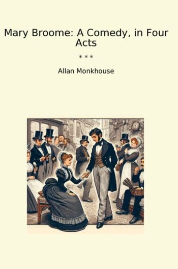 Mary Broome: A Comedy, in Four Acts