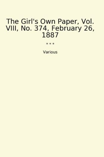 The Girl's Own Paper, Vol. VIII, No. 374, February 26, 1887
