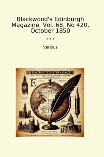 Blackwood's Edinburgh Magazine, Vol. 68, No 420, October 1850