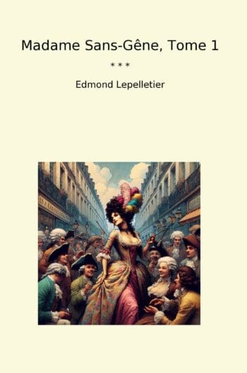 Madame Sans-Gêne, Tome 1