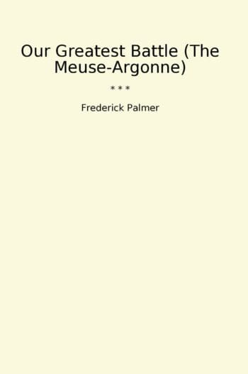 Our Greatest Battle (The Meuse-Argonne)