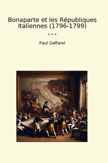 Bonaparte et les Républiques Italiennes (1796-1799)