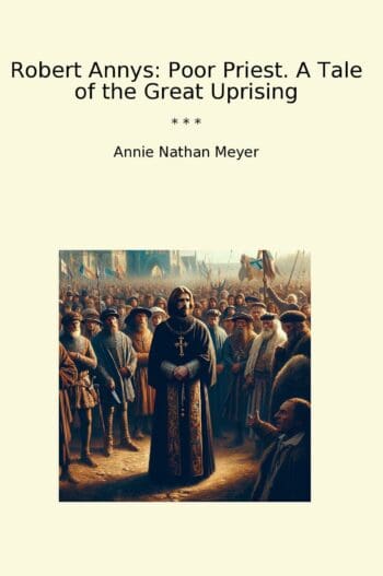 Robert Annys: Poor Priest. A Tale of the Great Uprising