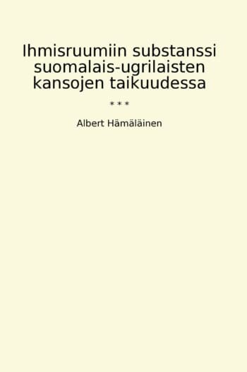 Ihmisruumiin substanssi suomalais-ugrilaisten kansojen taikuudessa