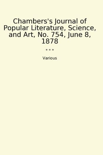 Chambers's Journal of Popular Literature, Science, and Art, No. 754, June 8, 1878