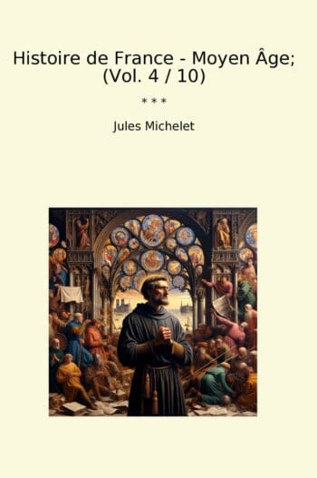 Histoire de France - Moyen Âge; (Vol. 4 / 10)