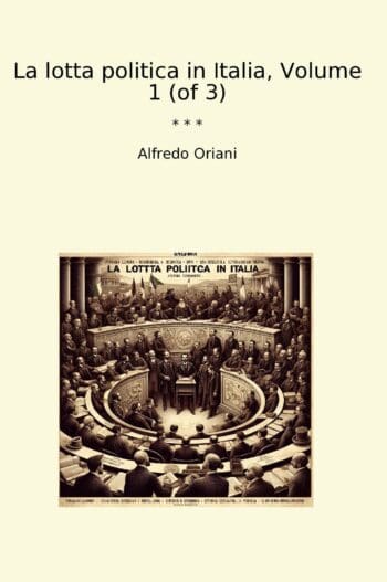 La lotta politica in Italia, Volume 1 (of 3)