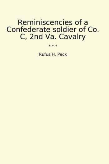 Reminiscencies of a Confederate soldier of Co. C, 2nd Va. Cavalry