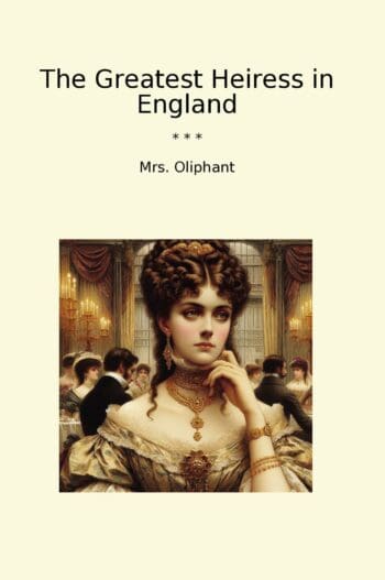 The Greatest Heiress in England