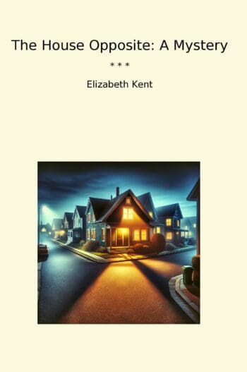 The House Opposite: A Mystery