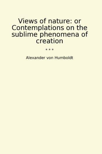 Views of nature: or Contemplations on the sublime phenomena of creation