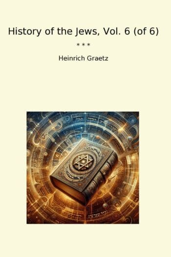 History of the Jews, Vol. 6 (of 6)