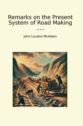 Remarks on the Present System of Road Making