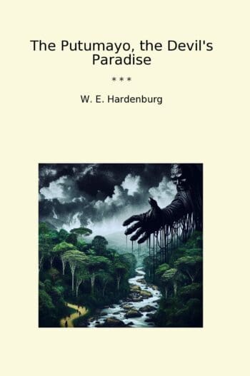 The Putumayo, the Devil's Paradise
