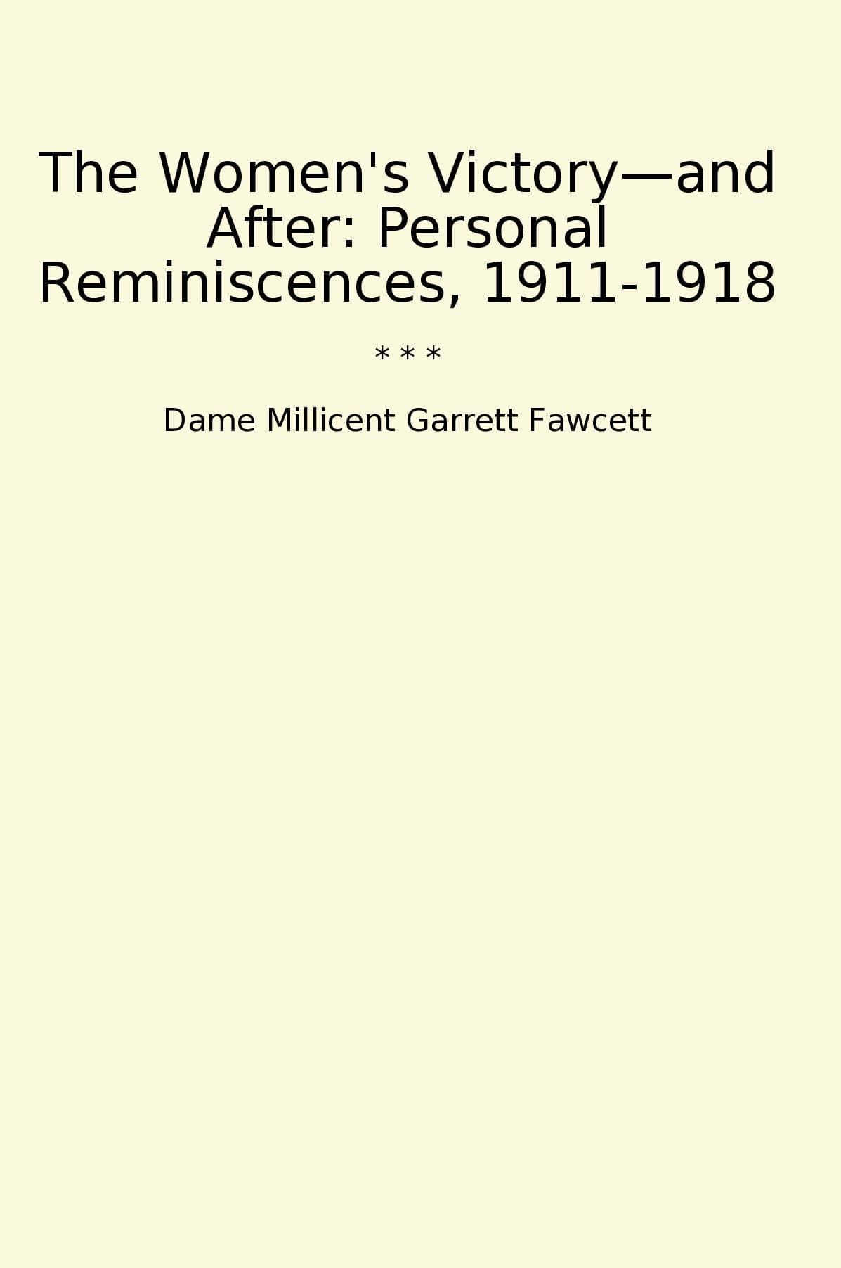 The Women's Victory—and After: Personal Reminiscences, 1911-1918