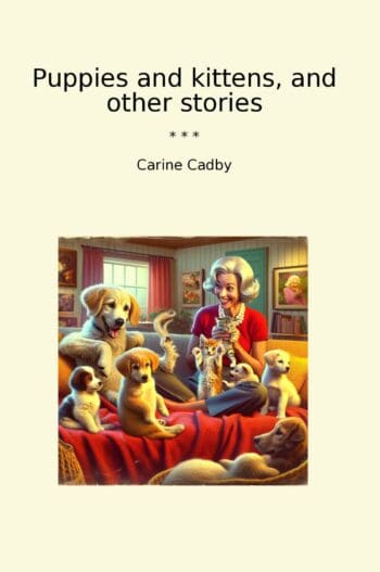 Puppies and kittens, and other stories