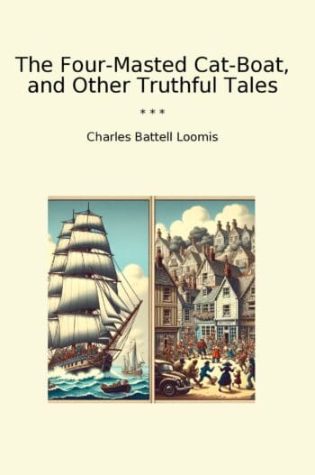 The Four-Masted Cat-Boat, and Other Truthful Tales