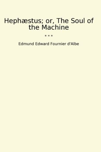 Hephæstus; or, The Soul of the Machine