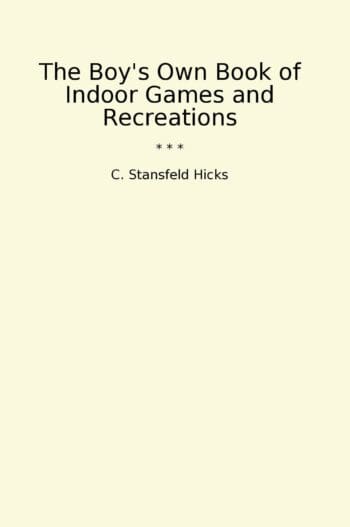 The Boy's Own Book of Indoor Games and Recreations