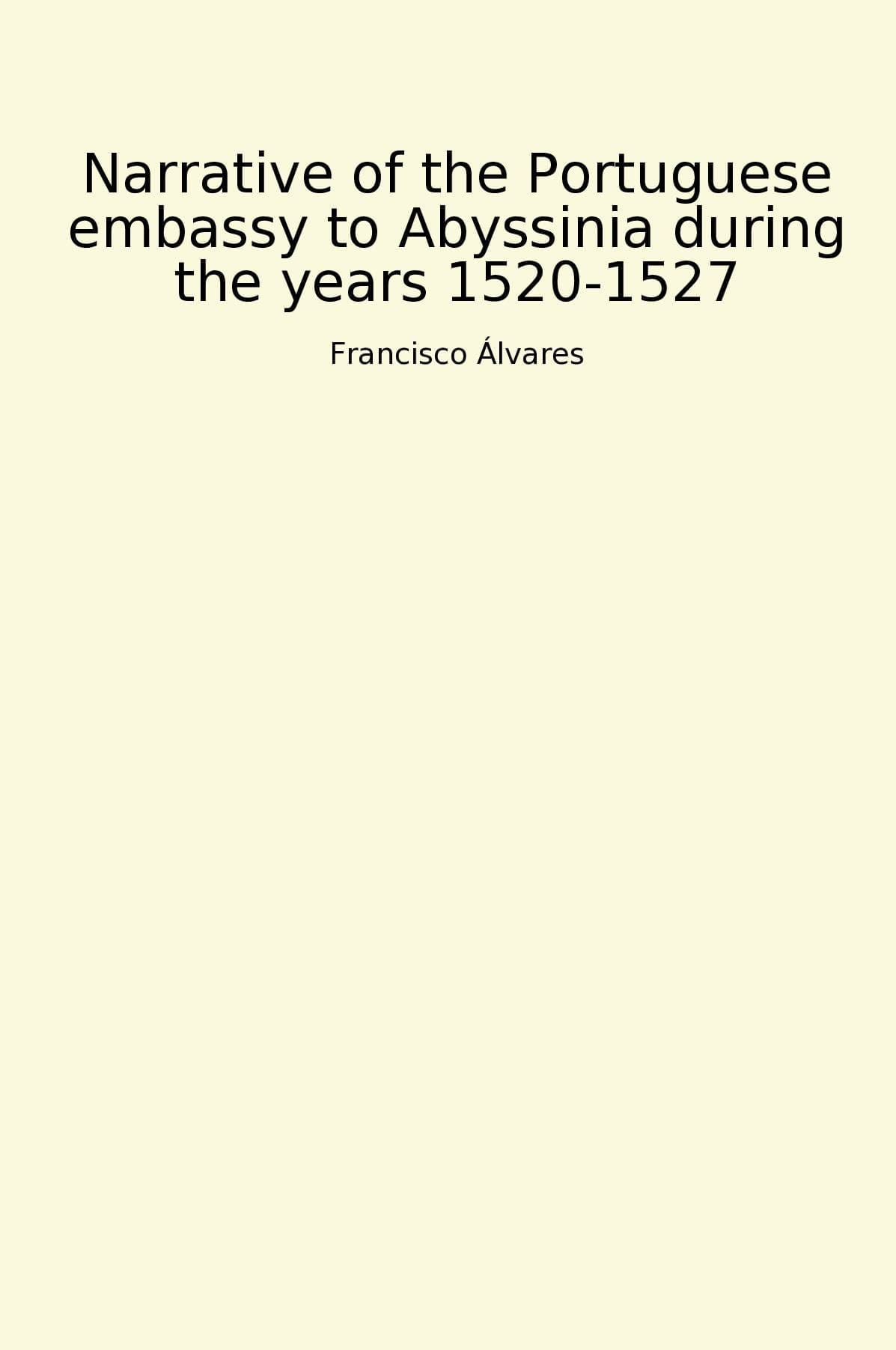 Narrative of the Portuguese embassy to Abyssinia during the years 1520-1527