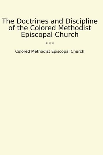 The Doctrines and Discipline of the Colored Methodist Episcopal Church
