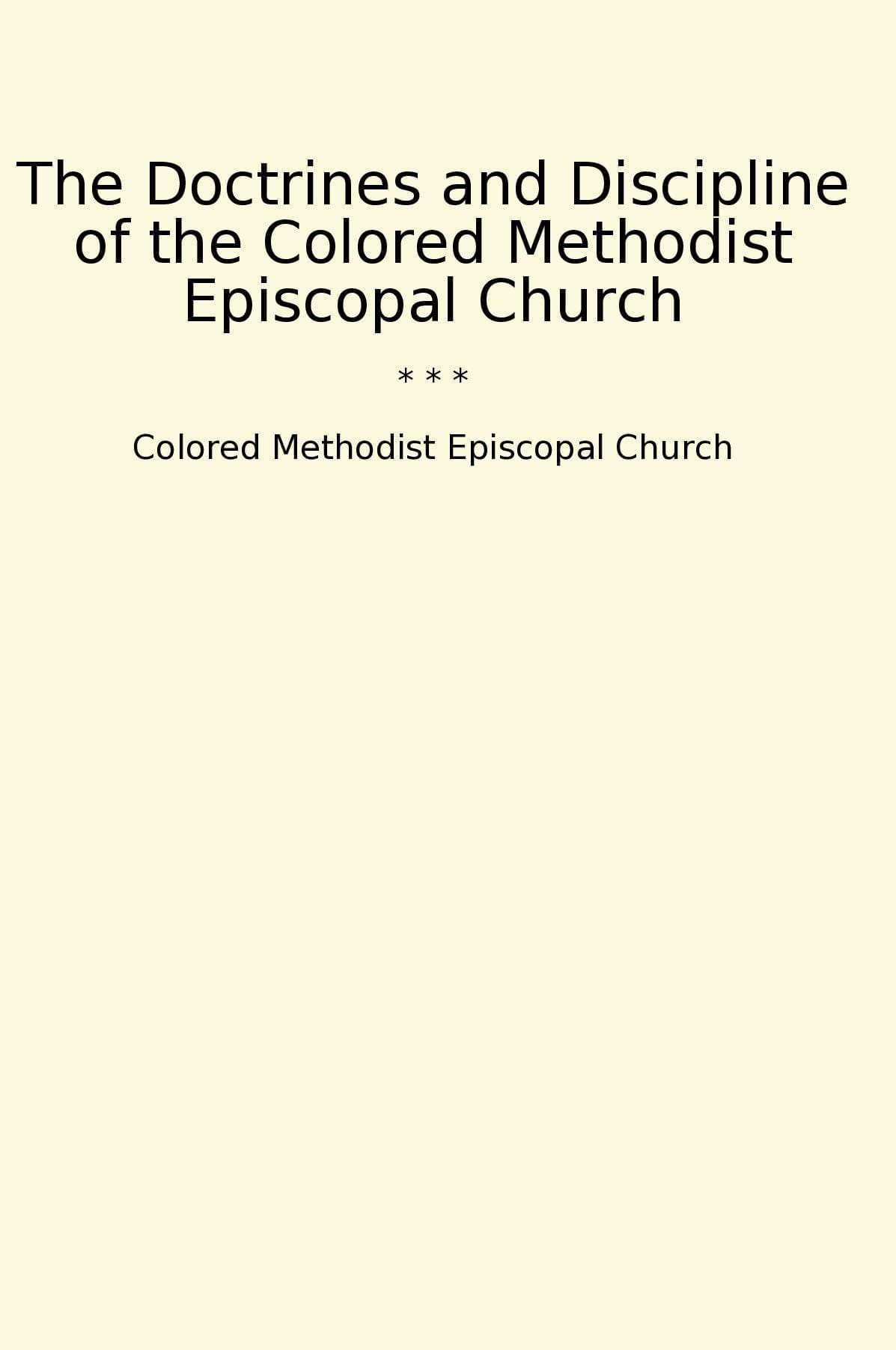 The Doctrines and Discipline of the Colored Methodist Episcopal Church