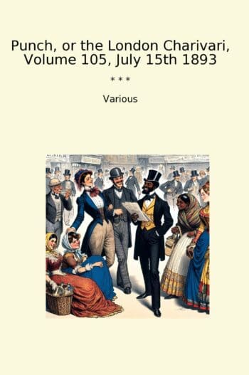 Punch, or the London Charivari, Volume 105, July 15th 1893