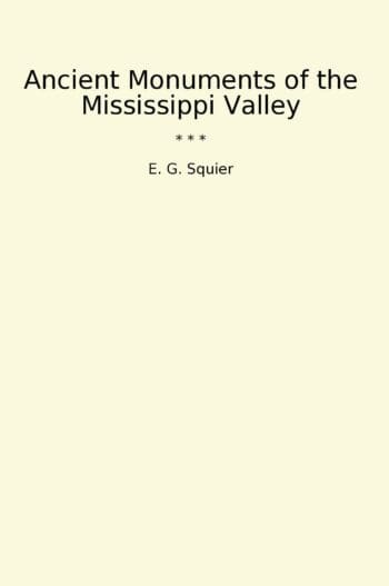 Ancient Monuments of the Mississippi Valley