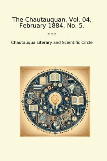 The Chautauquan, Vol. 04, February 1884, No. 5.