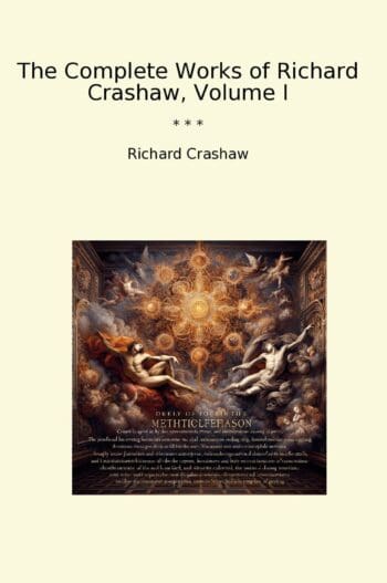 The Complete Works of Richard Crashaw, Volume I