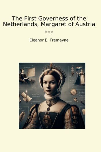 The First Governess of the Netherlands, Margaret of Austria