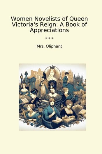 Women Novelists of Queen Victoria's Reign: A Book of Appreciations